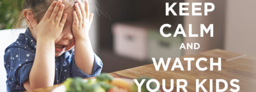 Keep Calm And Watch Your Kids Eat